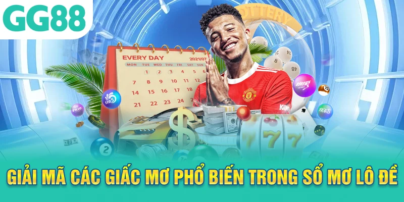 Giải mã các giấc mơ phổ biến trong sổ mơ lô đề