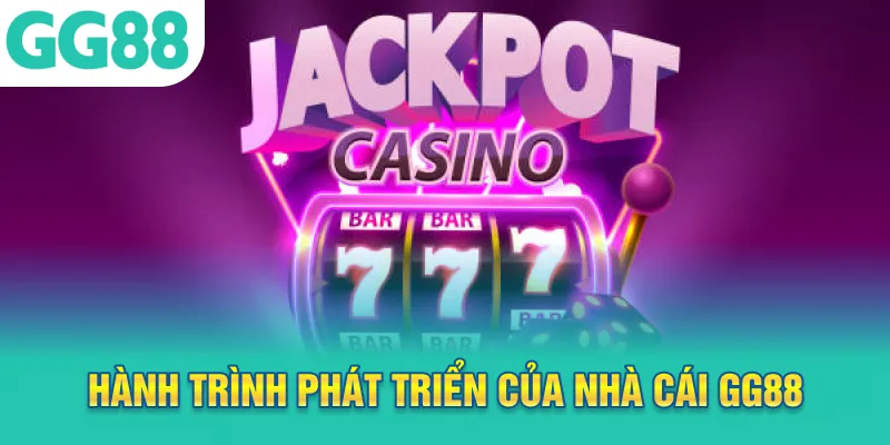 Hành trình phát triển của nhà cái GG88