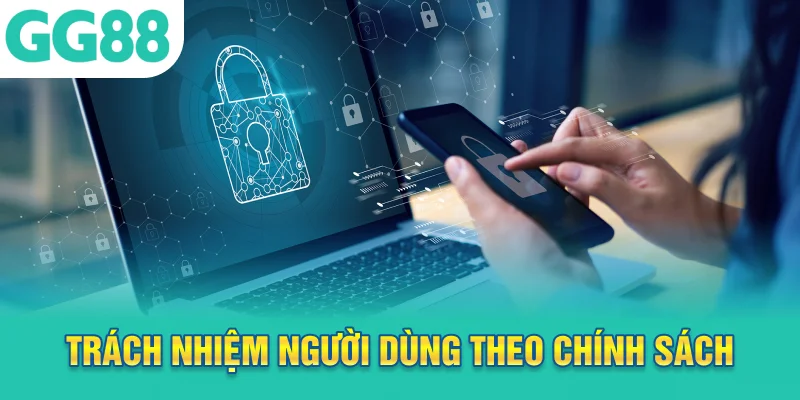 Trách nhiệm người dùng theo chính sách bảo mật GG88